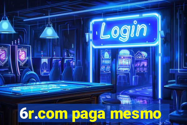 6r.com paga mesmo